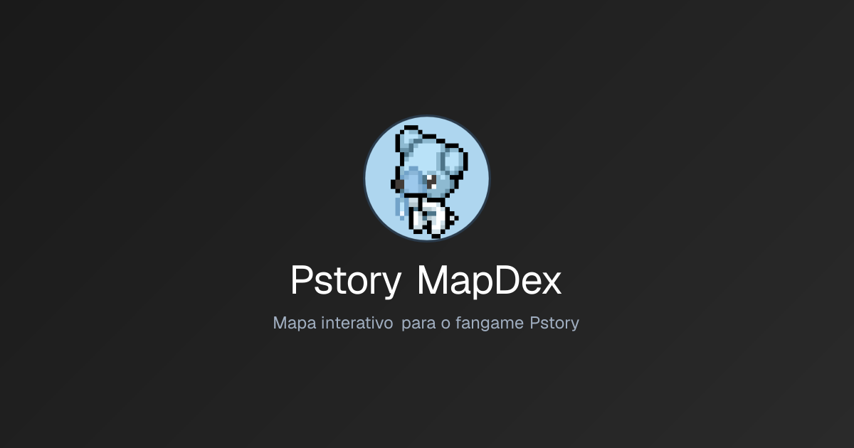 Pstory MapDex — Mapa Interativo & Wiki do Pstory (Poketibia)